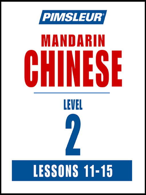 Title details for Pimsleur Chinese (Mandarin) Level 2 Lessons 11-15 MP3 by Pimsleur - Available